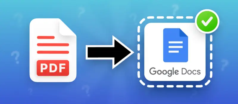 How to Convert PDF to Google Doc: 3 Ways